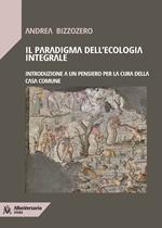 Il paradigma dell'ecologia integrale. Introduzione a un pensiero per la cura della casa comune