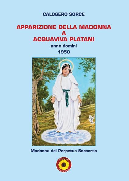 Apparizione della Madonna a Aquaviva Platani. Anno domini 1950 - Calogero Sorce - copertina