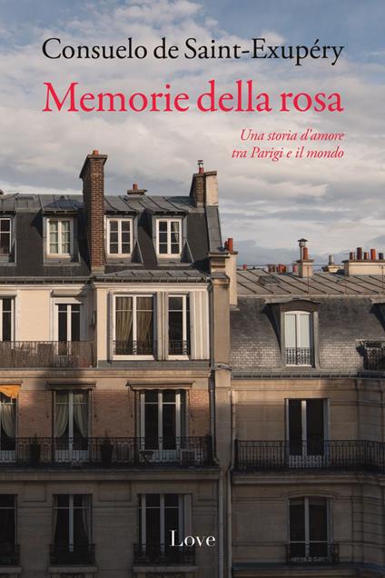 Memorie della rosa - Consuelo de Saint-Exupéry,Lorenza Ghinelli - ebook