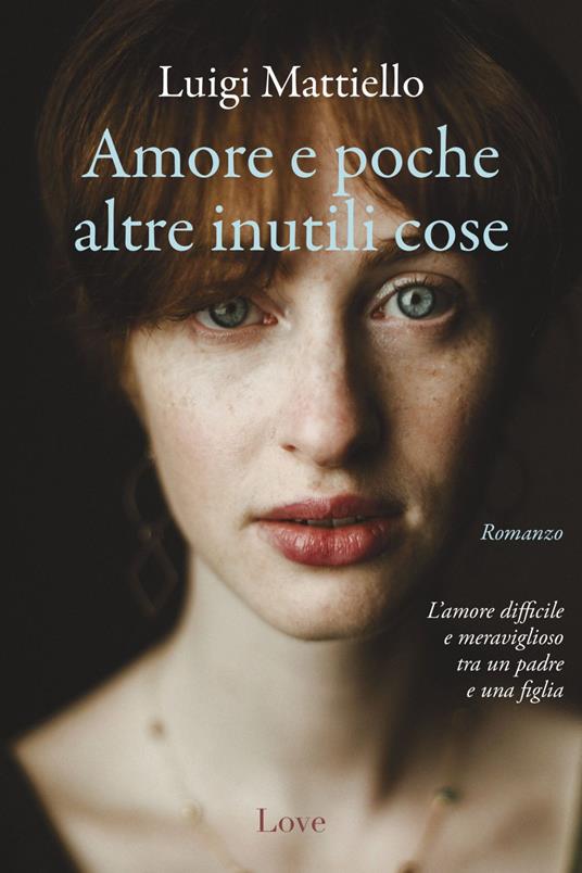 Amore e poche altre inutili cose - Luigi Mattiello - ebook