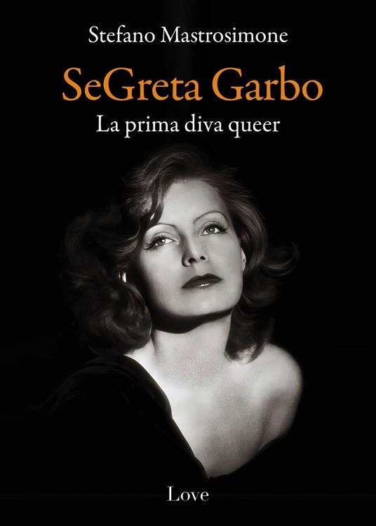SeGreta Garbo. La prima diva queer - Stefano Mastrosimone - copertina