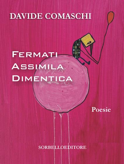 Fermati assimila dimentica - Davide Comaschi - copertina