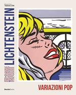Roy Lichtenstein. Variazioni pop. Ediz. illustrata