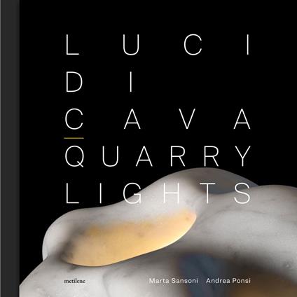 Luci di cava - Marta Sansoni,Andrea Ponsi - copertina
