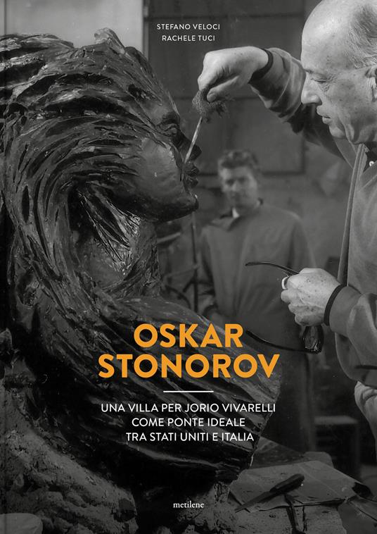 Oskar Stonorov. Una villa per Jorio Vivarelli come ponte ideale tra Stati Uniti e Italia - Stefano Veloci,Rachele Tuci - copertina
