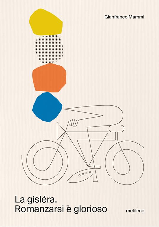La gisléra. Romanzarsi è glorioso - Gianfranco Mammi - copertina