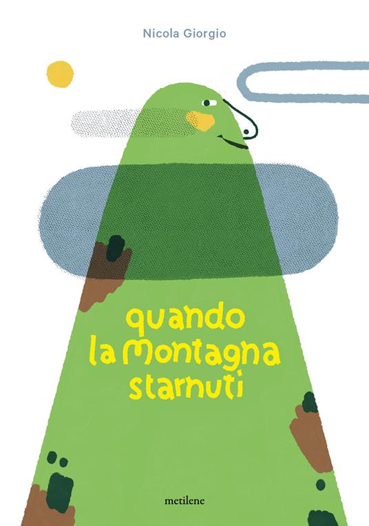 Quando la montagna starnutì. Ediz. a colori - Nicola Giorgio - copertina