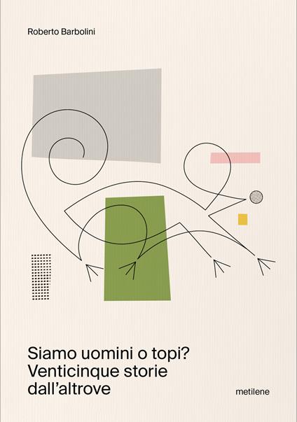 Siamo uomini o topi? Venticinque storie dall'altrove - Roberto Barbolini - copertina