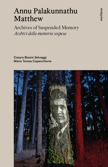 Annu Palakunnathu Matthew. Archives of suspended memory-Archivi della memoria sospesa. Ediz. bilingue - copertina
