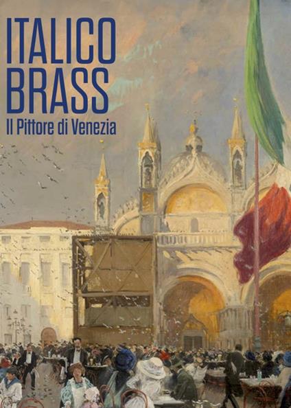 Italico Brass. Il pittore di Venezia - copertina