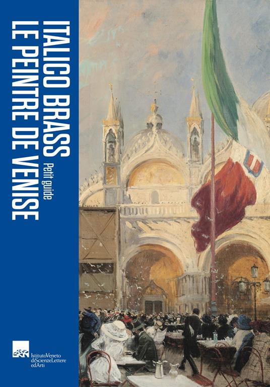 Italico Brass. Le peintre de Venise. Petite guide - copertina