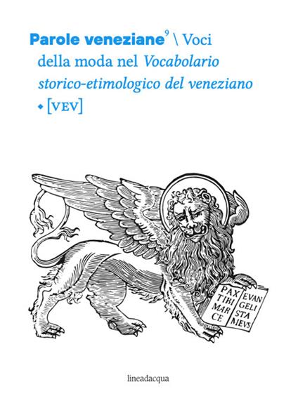 Parole veneziane. Vol. 9: Voci della moda nel Vocabolario storico- etimologico del veneziano [VEV] - copertina