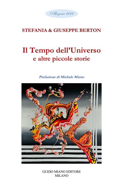 Il tempo dell'universo e altre piccole storie - Giuseppe Berton,Stefania Mastrosimone Berton - copertina