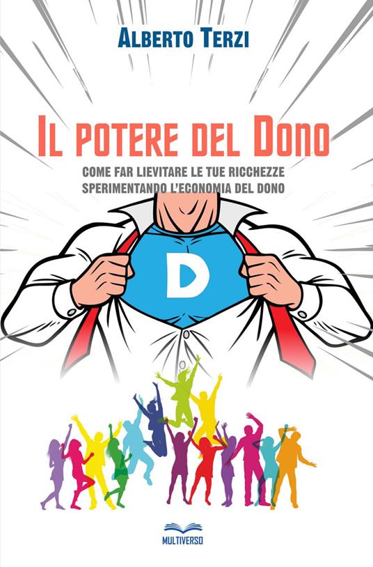 Il potere del dono. Come far lievitare le tue ricchezze sperimentando l'economia del dono - Alberto Terzi - copertina