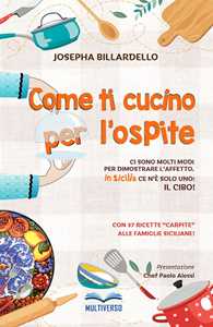 Come ti cucino per l'ospite. Ci sono molti modi per dimostrare l'affetto... In Sicilia ce n'è solo uno: il cibo!