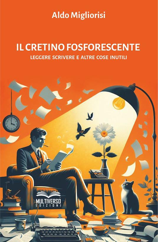 Il cretino fosforescente. Leggere scrivere e altre cose inutili - Aldo Migliorisi - copertina