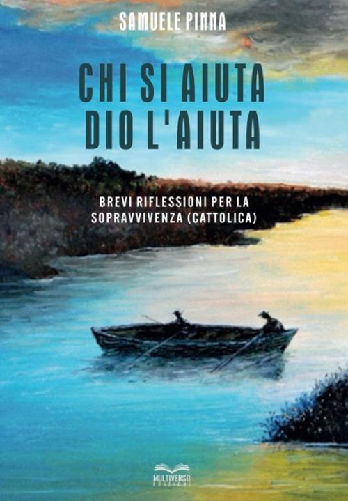 Chi si aiuta Dio l'aiuta. Brevi riflessioni per la sopravvivenza (cattolica) - Samuele Pinna - copertina