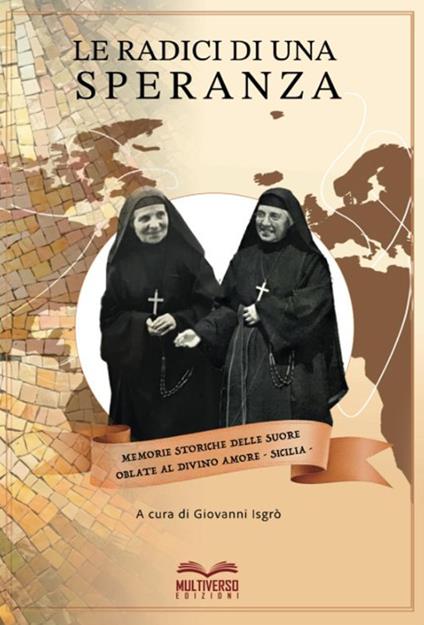 Le radici di una speranza. Memorie storiche delle suore Oblate al Divino Amore. Sicilia - copertina