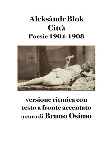 Città. Poesie 1904-1908. Testo russo a fronte - Aleksandr Blok,Bruno Osimo - ebook