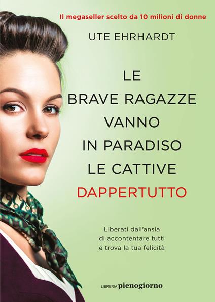 Le brave ragazze vanno in paradiso le cattive dappertutto - Ute Ehrhardt - copertina