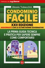 Condominio facile. La prima guida tecnica e pratica per sapere sempre come comportarsi