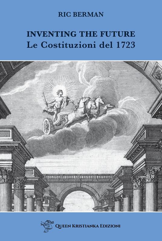 Inventing the future. Le Costituzioni del 1723 - Ric Berman - copertina