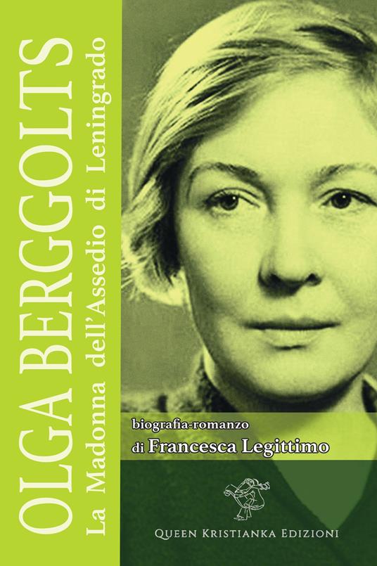 Olga Berggolts. La Madonna dell'assedio di Leningrado - Francesca Legittimo - copertina