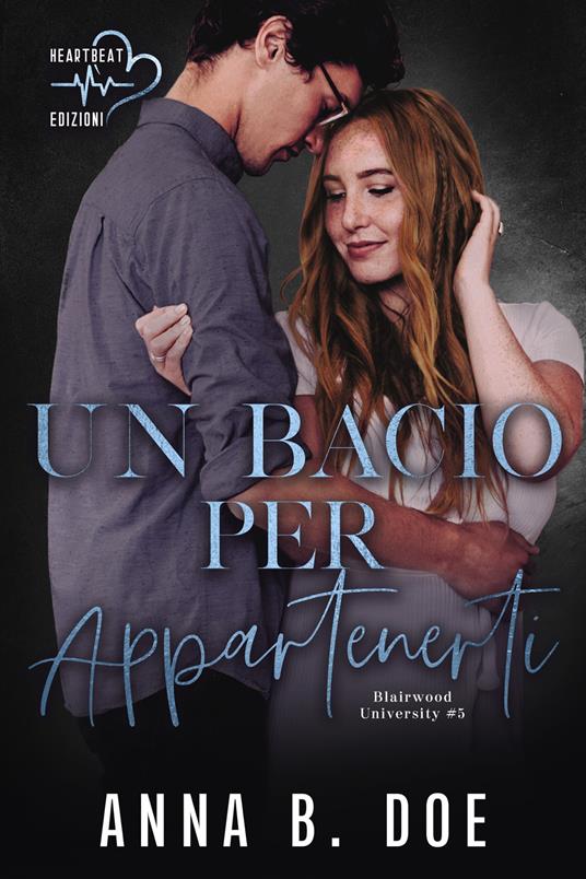 Un bacio per appartenerti. Blairwood University. Vol. 5 - Anna B. Doe,Cristiana Pergolari - ebook