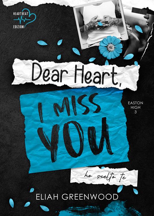 Dear Heart, I miss you. Ho scelto te - Eliah Greenwood,Catnip Design,Erika Arcoleo - ebook