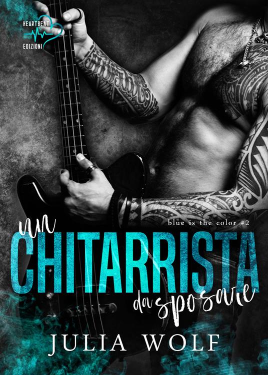 Un chitarrista da sposare. Blue is the color. Vol. 2 - Julia Wolf - copertina