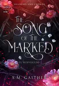 The song of the marked. Il risveglio. Shadows and Crowns. Vol. 1