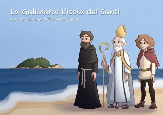 La Gallinara: l'isola dei Santi. Racconto in rima di Elisabetta Esposito - Elisabetta Esposito - copertina
