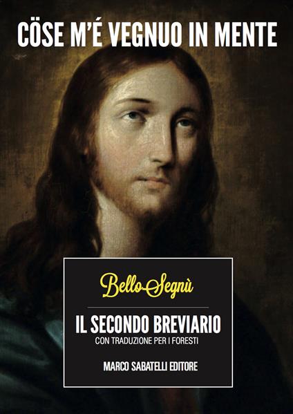 Bèllo Segnù. Il secondo breviario. Cose m'è vegnuo in mente. Con traduzione per i «foresti» - Bèllo Segnù - copertina