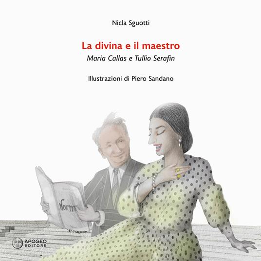 La divina e il maestro. Maria Callas e Tullio Serafin - Nicla Sguotti - copertina