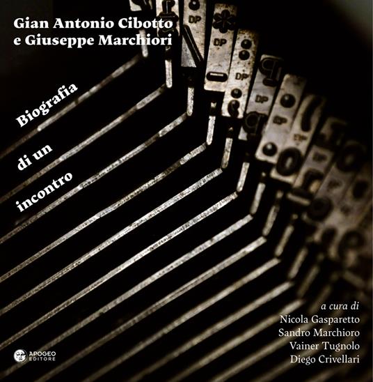 Gian Antonio Cibotto e Giuseppe Marchiori. Biografia di un incontro. Ediz. critica - copertina