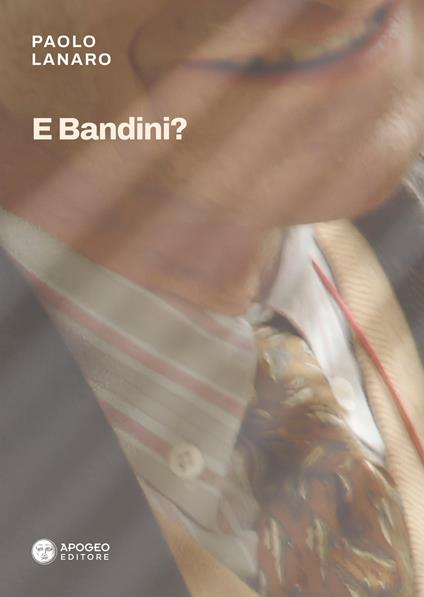 E Bandini? - Paolo Lanaro - copertina