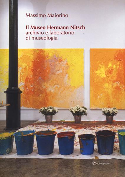 Il museo Hermann Nitsch. Archivio e laboratorio di museologia - Massimo Maiorino - copertina