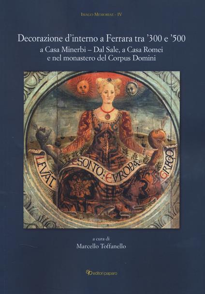 Decorazione d'interno a Ferrara tra '300 e '500 a Casa Minerbi-Dal Sale, a Casa Romei e nel monastero del Corpus Domini - copertina