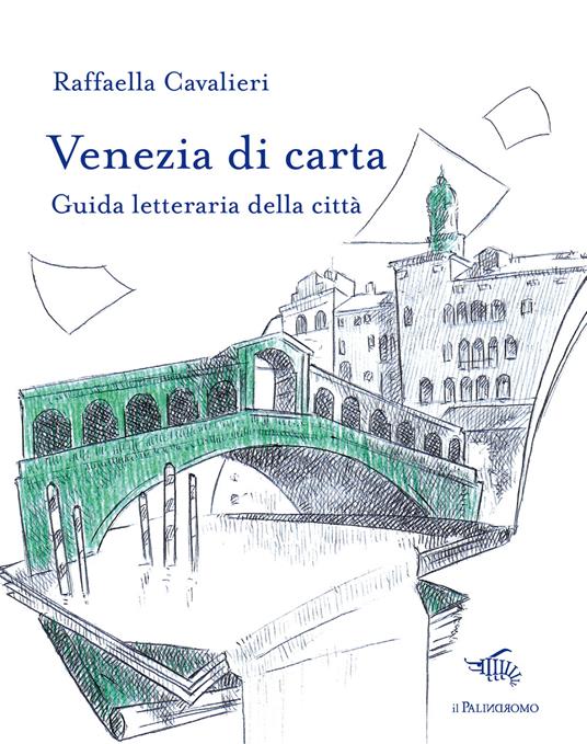 Venezia di carta. Guida letteraria della città - Raffaella Cavalieri - copertina