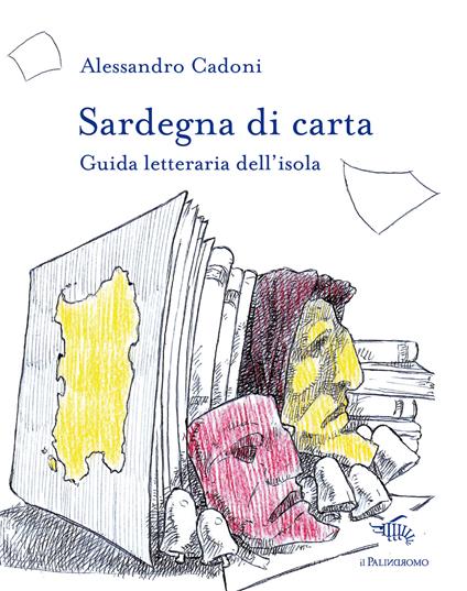 Sardegna di carta. Guida letteraria dell'isola. Con Carta geografica ripiegata - Alessandro Cadoni - copertina