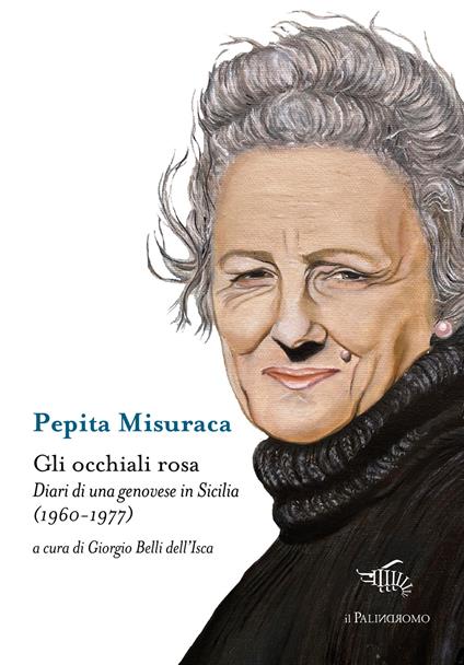 Gli occhiali rosa. Diari di una genovese in Sicilia (1960-1977) - Pepita Misuraca - copertina