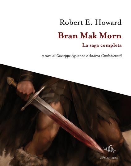 Bran Mak Morn. La saga completa - Robert E. Howard - copertina