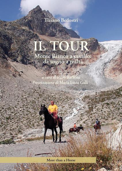 Il tour. Monte Bianco a cavallo: da sogno a realtà - Tiziano Bedostri - copertina