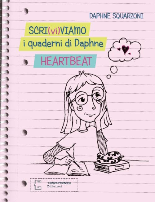Scri(vi)viamo i quaderni di Daphne. Heartbeat - Daphne Squarzoni - copertina