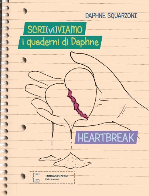 Scri(vi)viamo. I quaderni di Daphne. Heartbreak - Daphne Squarzoni - copertina