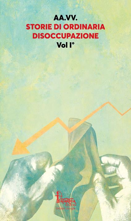 Storie di ordinaria disoccupazione. Nuova ediz.. Vol. 1 - copertina