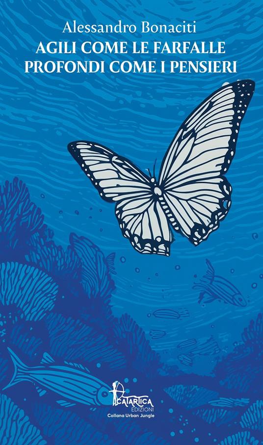 Agili come le farfalle, profondi come i pensieri - Alessandro Bonaciti - copertina