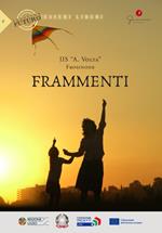 Frammenti. Prossimo futuro: esseri liberi. IIS «A. Volta» (Frosinone)