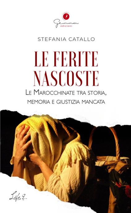 Le ferite nascoste. Le Marocchinate tra Storia, memoria e giustizia mancata - Stefania Catallo - copertina
