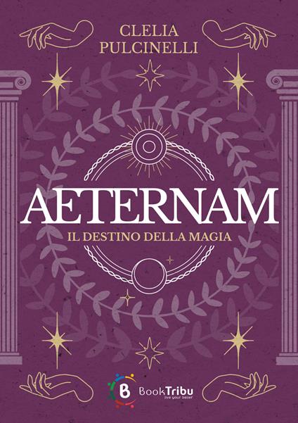 Aeternam. Il destino della magia - Clelia Pulcinelli - copertina